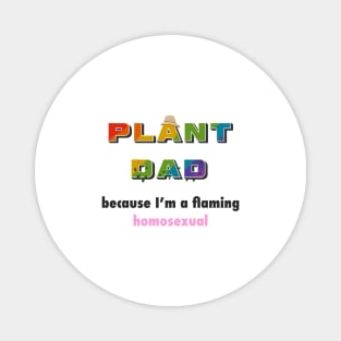 Funny Plant Dad Design - "flaming homosexual" Magnet